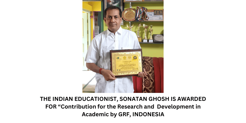 THE INDIAN EDUCATIONIST, SONATAN GHOSH IS AWARDED FOR “Contribution for the Research and Development in Academic by GRF, INDONESIA